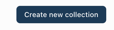 Create new collection button Screenshot of Create new collection button